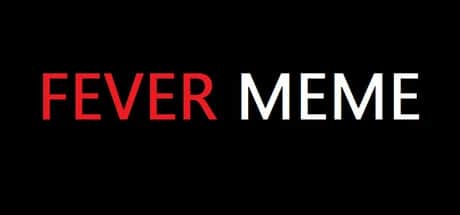 Fever Meme